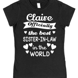 Personalised Sister-In-Law T-Shirt - "Officially The Best Sister-In-Law in The World"