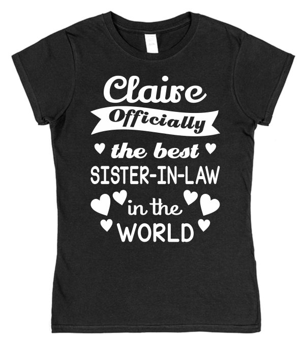 Personalised Sister-In-Law T-Shirt - "Officially The Best Sister-In-Law in The World"