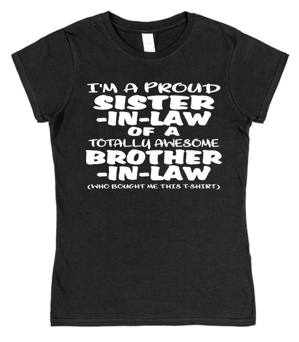 Sister-In-Law T-Shirt - "I'm A Proud Sister-In-Law of a Totally Awesome Brother-In-Law" - Image 2