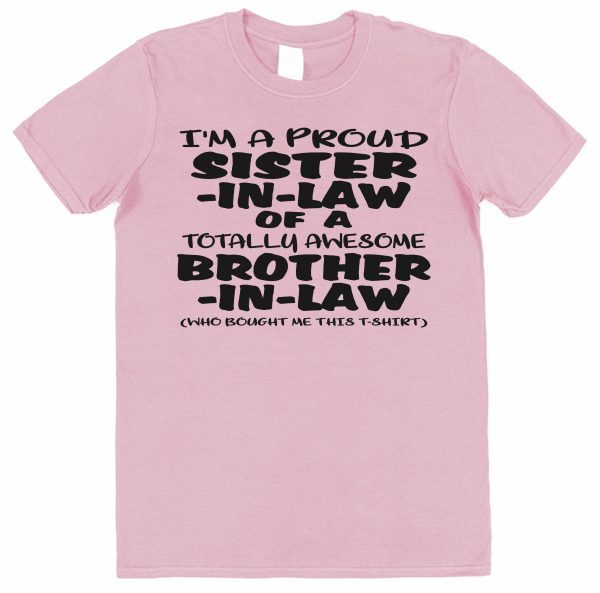Sister-In-Law T-Shirt - "I'm A Proud Sister-In-Law of a Totally Awesome Brother-In-Law"