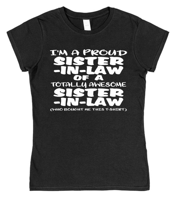 Sister-In-Law T-Shirt - "I'm A Proud Sister-In-Law of a Totally Awesome Sister-In-Law" - Image 2