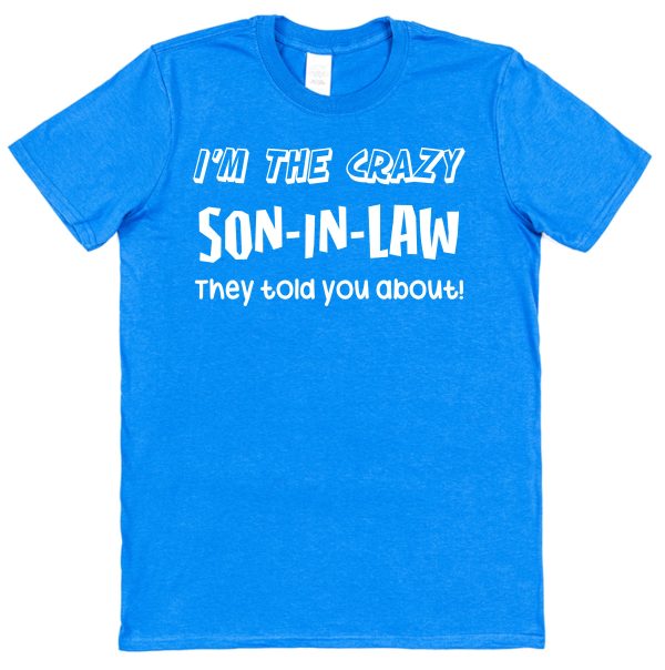 Son-In-Law T-Shirt - "I'm The Crazy Son-In-Law They Told You About" - Image 2