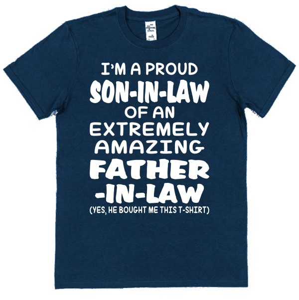 Son-In-Law T-Shirt - "I'm A Proud Son-In-Law Of An Extremely Amazing Father-In-Law" - Image 2