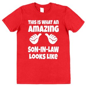 Son-In-Law T-Shirt - "This Is What An Amazing Son-In-Law Looks Like"