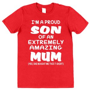 Son T-Shirt - "I'm A Proud Son Of An Extremely Amazing Mum"
