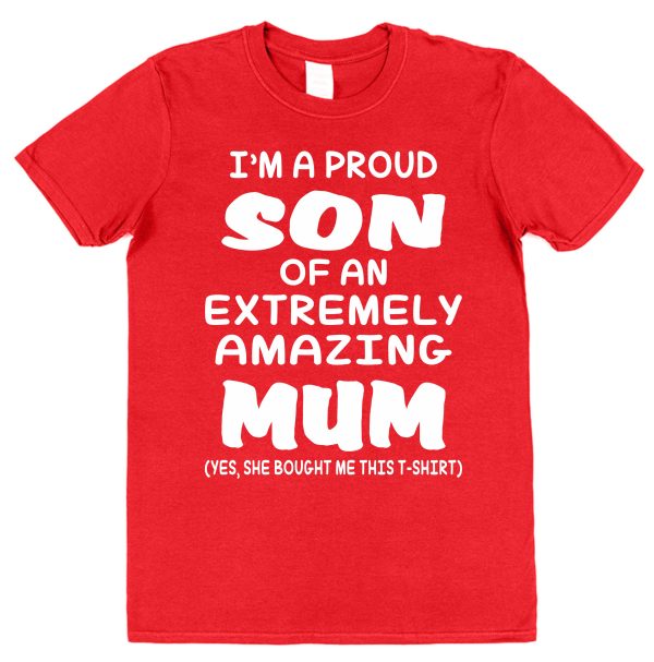 Son T-Shirt - "I'm A Proud Son Of An Extremely Amazing Mum"