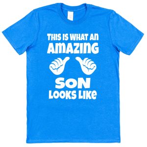 Son T-Shirt - "This Is What An Amazing Son Looks Like"