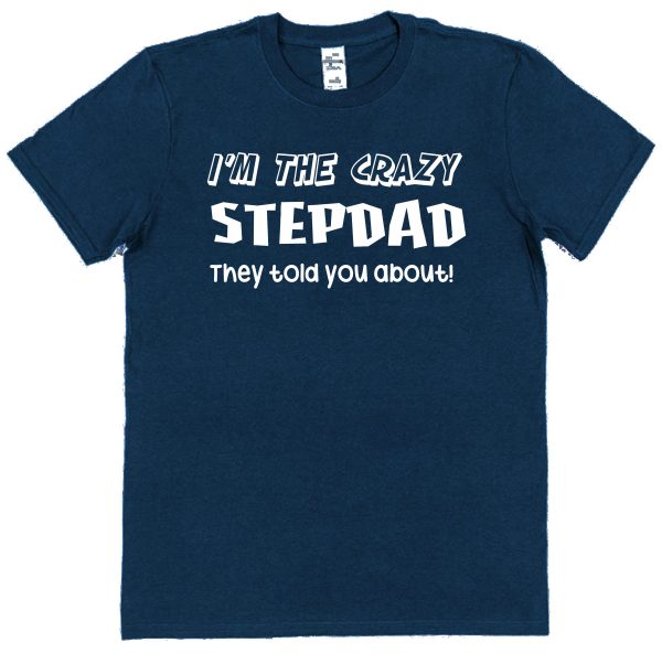 Stepdad T-Shirt - "I'm The Crazy Stepdad They Told You About" - Image 2