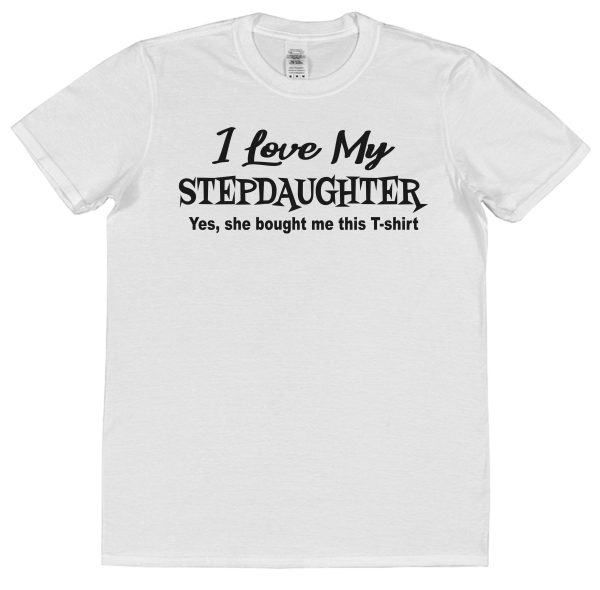 Stepdad T-Shirt - "I Love My Stepdaughter She Bought Me This T-Shirt" - Image 2
