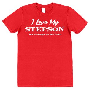 Stepdad T-Shirt - "I Love My Stepson He Bought Me This T-Shirt"