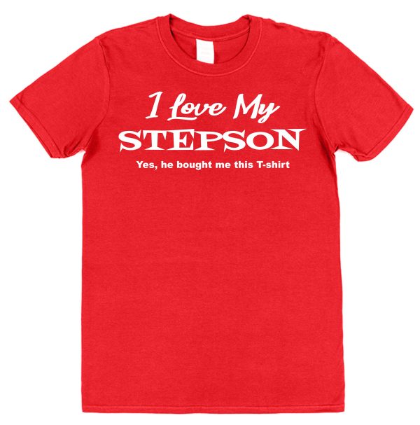 Stepdad T-Shirt - "I Love My Stepson He Bought Me This T-Shirt"