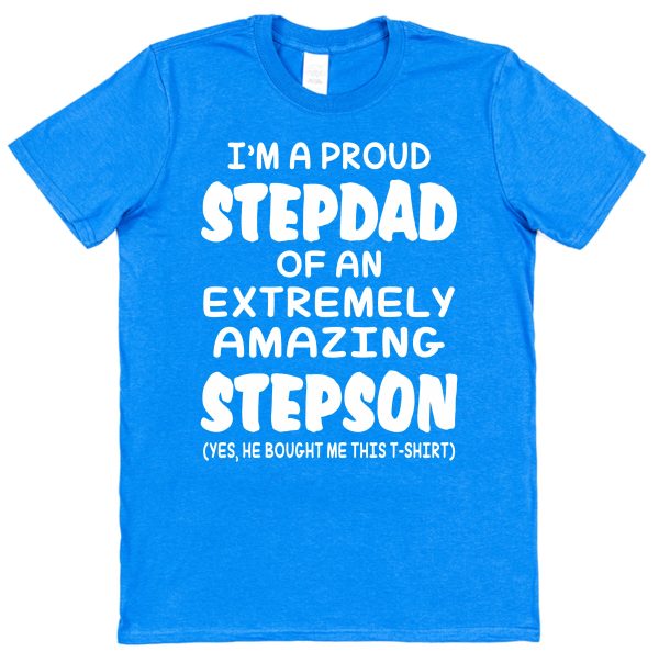 Stepdad T-Shirt - "I'm A Proud Stepdad Of An Extremely Amazing Stepson"