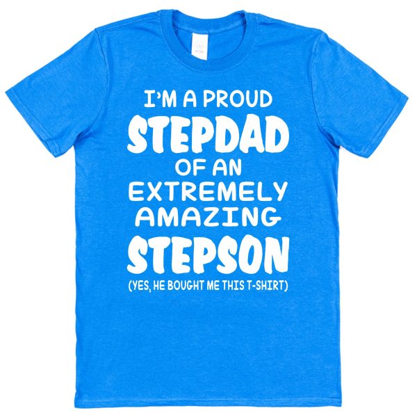 Stepdad T-Shirt - "I'm A Proud Stepdad Of An Extremely Amazing Stepson"