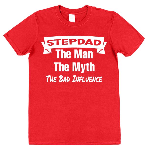 Stepdad T-Shirt - "Stepdad The Man, The Myth, The Bad Influence" - Image 2