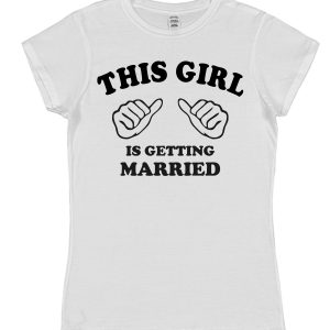 Bride T-Shirt – "This Girl Is Getting Married"