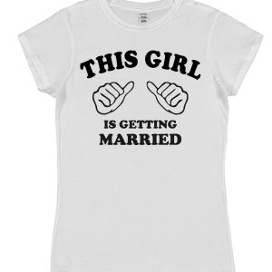Bride T-Shirt – "This Girl Is Getting Married"