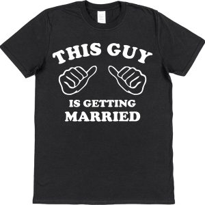 Groom T-Shirt – "This Guy Is Getting Married"