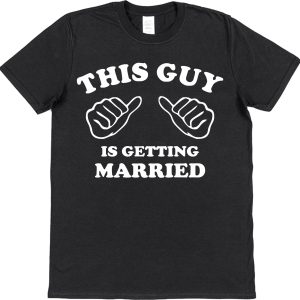 Groom T-Shirt – "This Guy Is Getting Married"