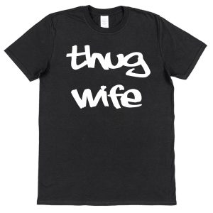 Wife T-Shirt – "Thug Wife"