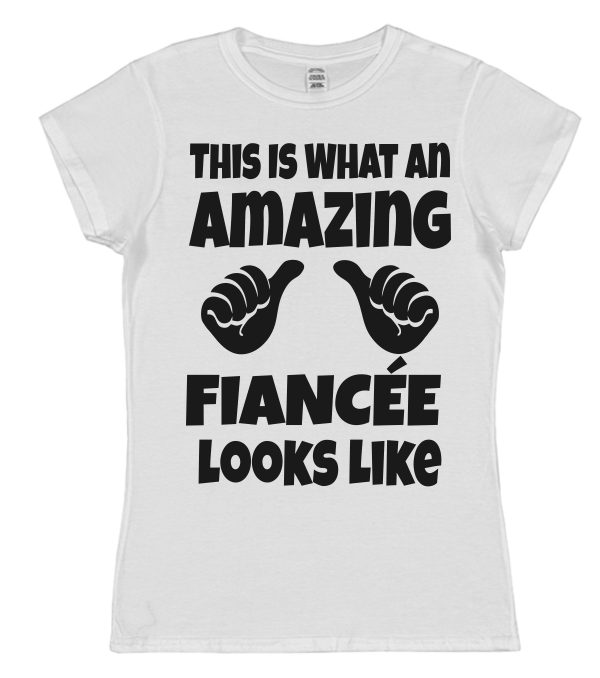 Fiancée T-Shirt – "This Is What An Amazing Fiancée Looks Like"