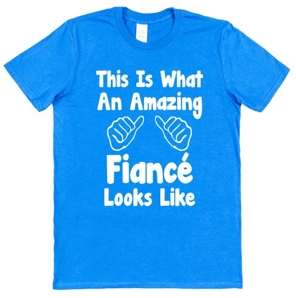 Fiancé T-Shirt – "This Is What An Amazing Fiancé Looks Like"