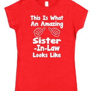 Sister-In-Law T-Shirt - "This Is What An Amazing Sister-In-Law Looks Like"