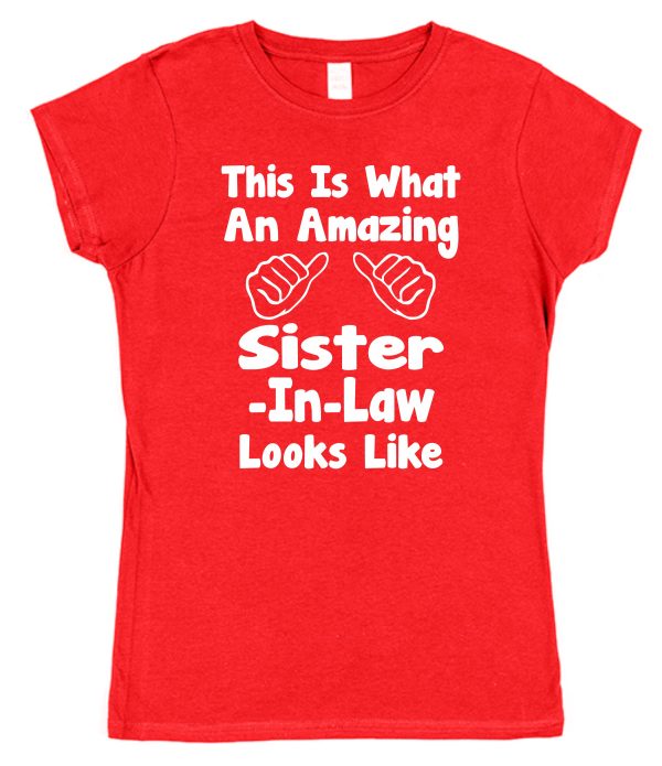 Sister-In-Law T-Shirt - "This Is What An Amazing Sister-In-Law Looks Like"