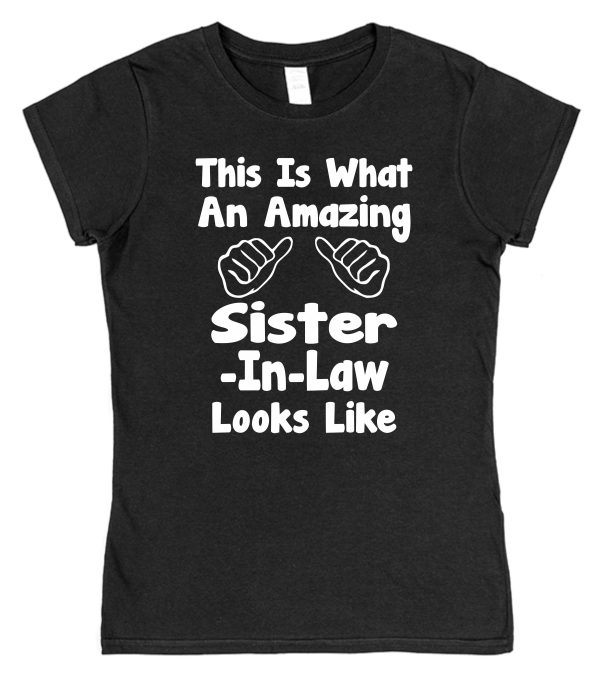 Sister-In-Law T-Shirt - "This Is What An Amazing Sister-In-Law Looks Like" - Image 2