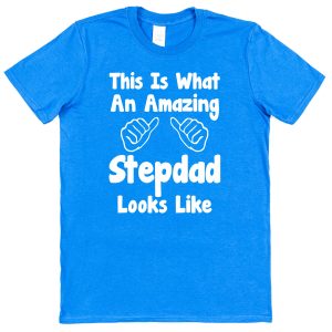 Stepdad T-Shirt - "This Is What An Amazing Stepdad Looks Like"