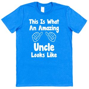 Uncle T-Shirt – "This Is What An Amazing Uncle Looks Like"