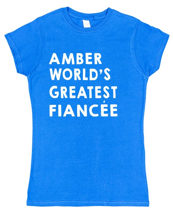 Personalised Fiancée T-Shirt – "World's Greatest Fiancée"
