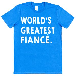 Fiancé T-Shirt – "World's Greatest Fiancé"