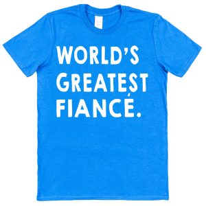 Fiancé T-Shirt – "World's Greatest Fiancé"