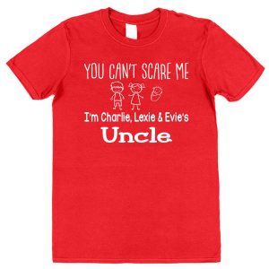 Personalised Uncle T-Shirt – "You Can't Scare Me..."