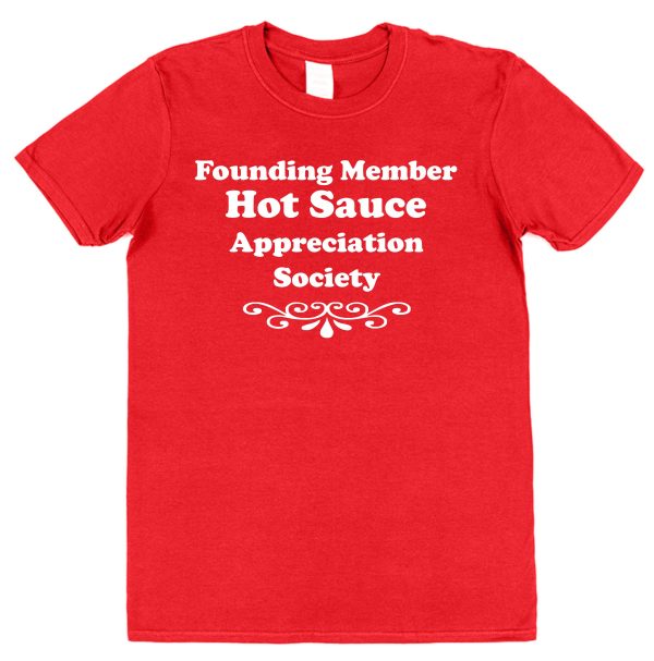 Hot Sauce T-Shirt – "Founding Member Appreciation Society"