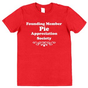 Pie T-Shirt – "Founding Member Appreciation Society"