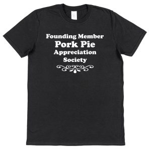 Pork Pie T-Shirt – "Founding Member Appreciation Society"