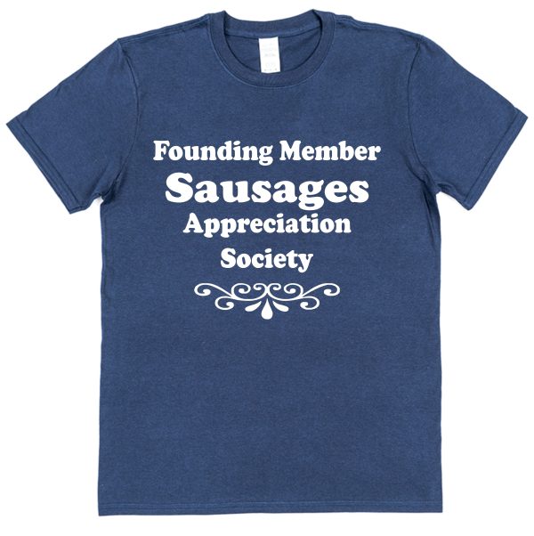 Sausages T-Shirt – "Founding Member Appreciation Society"