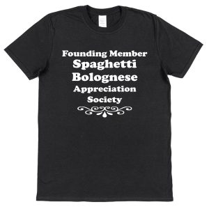 Spaghetti Bolognese T-Shirt – "Founding Member Appreciation Society"