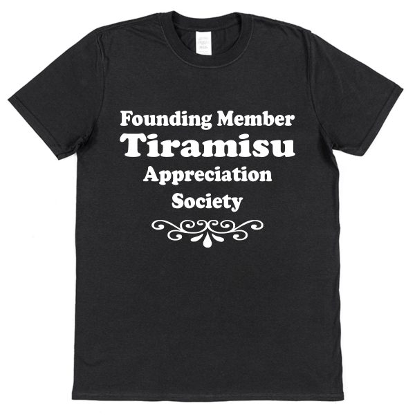 Tiramisu T-Shirt – "Founding Member Appreciation Society"