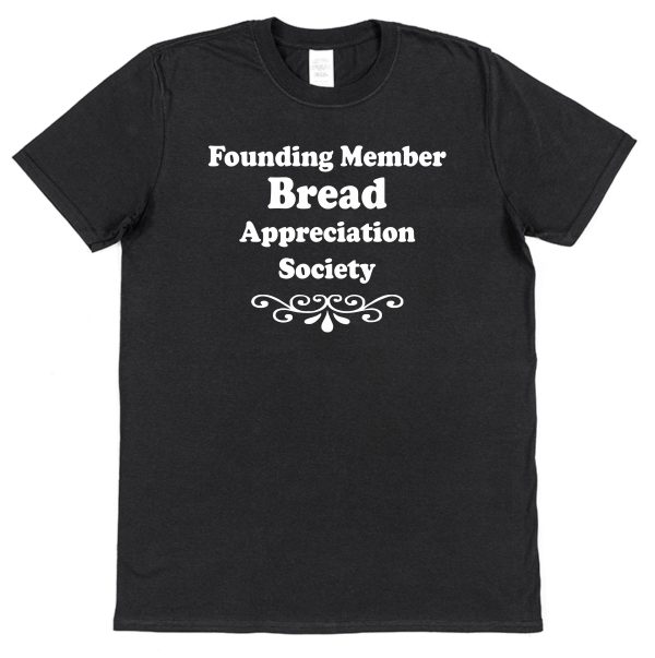 Bread T-Shirt – "Founding Member Appreciation Society"