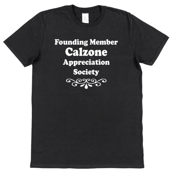 Calzone T-Shirt – "Founding Member Appreciation Society"