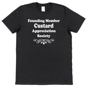 Custard T-Shirt – "Founding Member Appreciation Society"