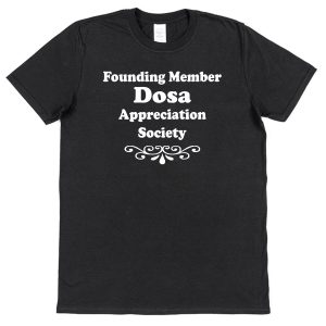 Dosa T-Shirt – "Founding Member Appreciation Society"