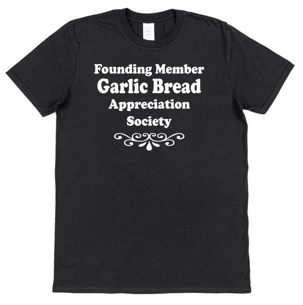 Garlic Bread T-Shirt – "Founding Member Appreciation Society"