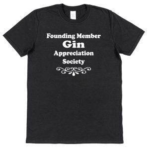 Gin T-Shirt – "Founding Member Appreciation Society"