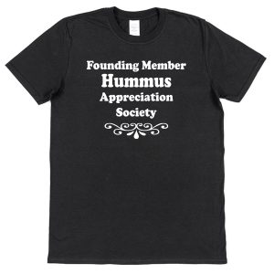 Hummus T-Shirt – "Founding Member Appreciation Society"