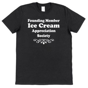 Ice Cream T-Shirt – "Founding Member Appreciation Society"