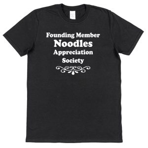 Noodles T-Shirt – "Founding Member Appreciation Society"