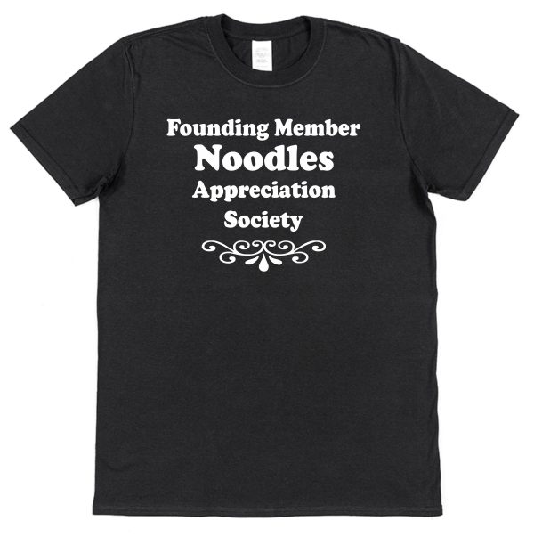 Noodles T-Shirt – "Founding Member Appreciation Society"